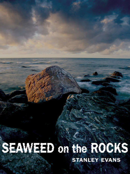 Title details for Seaweed on the Rocks by Stanley Evans - Available